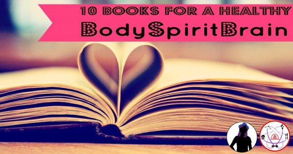 10 books for a healthy BodySpiritBrain